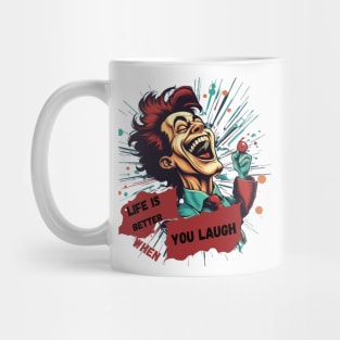 Life Is Better When You Laugh Funny Gift To Improve Your Mood Mug